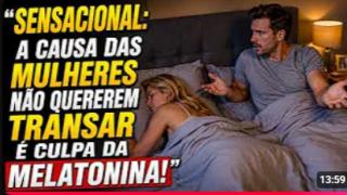 MULHERES PREFEREM VIAJAR A FAZER $ECK$O! PARA LIVRÁ-LAS DE CULPA, A MELATONINA FOI ELEITA A CULPADA!