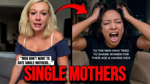 Single Moms Are FURIOUS No Man Will Date Them