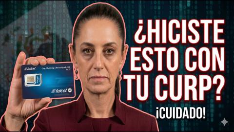 Si Diste Tu CURP Para Comprar Un Chip. Tu Identidad Ya Está En Riesgo