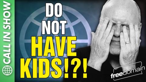 Do Not Have KIDS?!? CALL IN SHOW