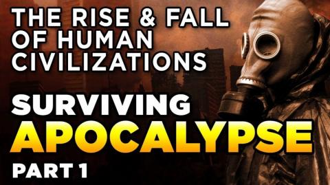 THE RISE & FALL OF HUMAN CIVILIZATIONS [1] - Could we survive a global apocalypse?