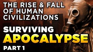 THE RISE & FALL OF HUMAN CIVILIZATIONS [1] - Could we survive a global apocalypse?