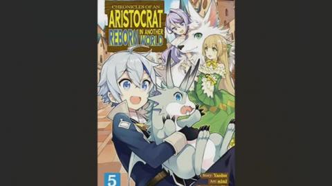 Chronicles Of An Aristocrat Reborn In Another World Volume 5 Review