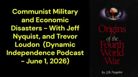 Communist Military and Economic Disasters (Dynamic Independence Podcast - June 1, 2026)