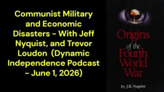 Communist Military and Economic Disasters (Dynamic Independence Podcast - June 1, 2026)
