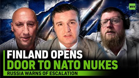Finland opens door to NATO nukes as Russia warns of escalation