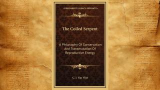 Semen Retention Superhumanity - The Coiled Serpent by C.J. Van Vliet.