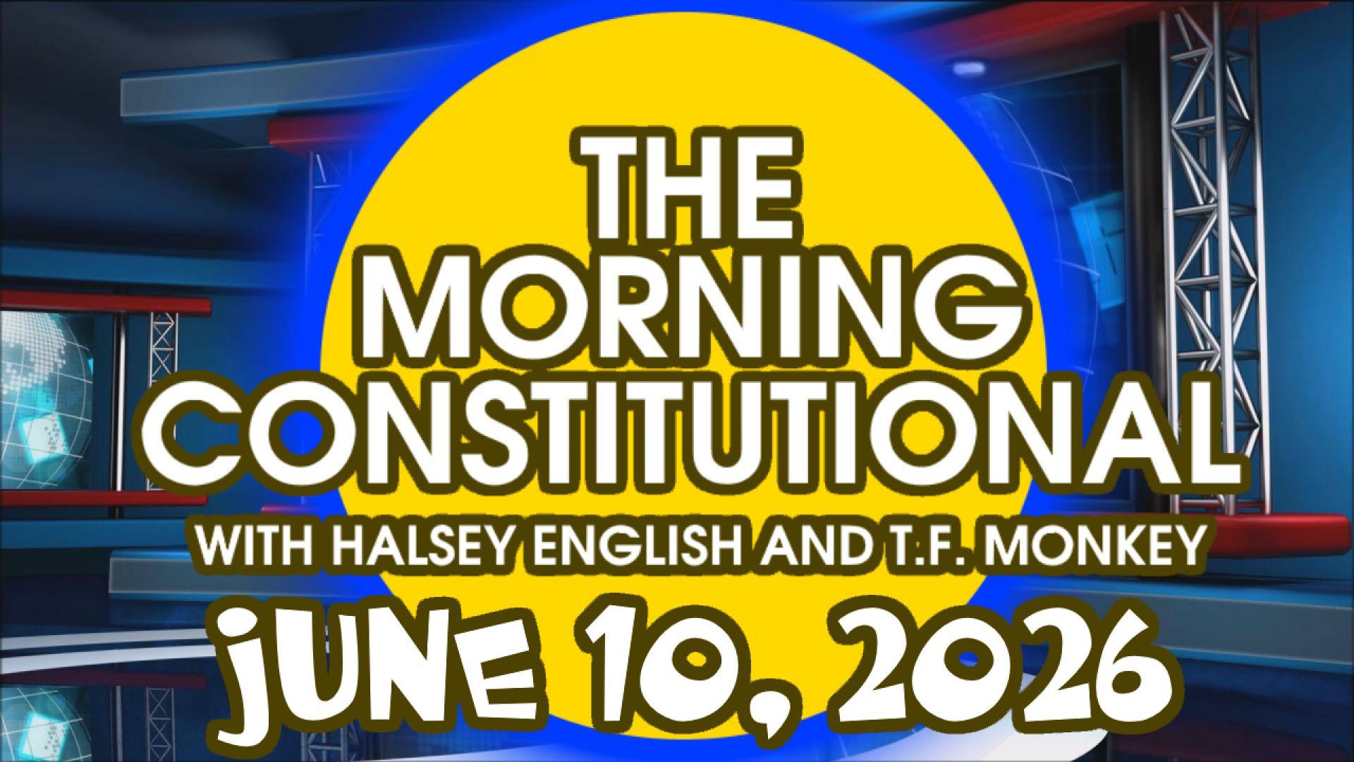 The Morning Constitutional: June 10th, 2026