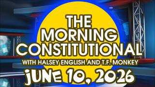 The Morning Constitutional: June 10th, 2026