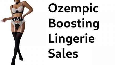 Ozempic Boosting Lingerie Sales