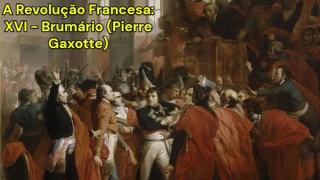 A Revolução Francesa: XVI - Brumário (Pierre Gaxotte)