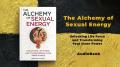 The Alchemy of Sexual Energy: Unlocking Life Force and Transforming Your Inner Power | Audiobook