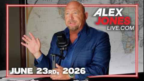 FULL ALEX JONES SHOW — 6/23/26