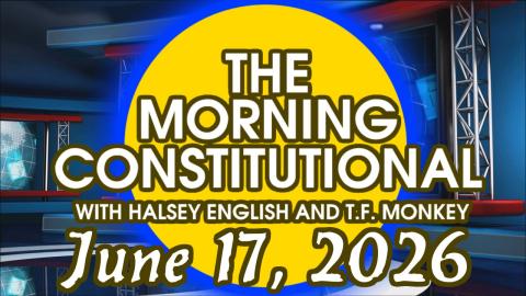 The Morning Constitutional: June 17th, 2026