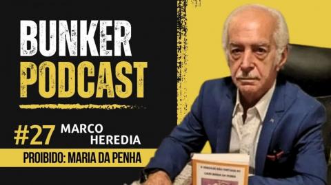 Bunker Podcast #27 - Marco Heredia: A história proibida do caso Maria da Penha