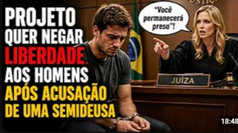 PROJETO QUE NEGAR A POSSIBILIDADE DO HOMEM GANHAR LIBERDADE APÓS SER ACUSADO POR UMA SEMIDEUSA!