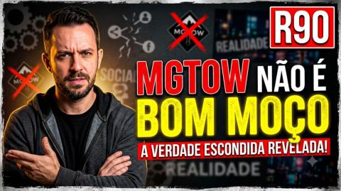 R90 - SÓ FAZ SENTIDO SER MGTOW SE VOCÊ NAO FOR BOM MOÇO E CONSERVADOR