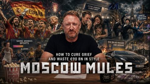 Moscow Mules | How to cure grief and waste €90 bn in style