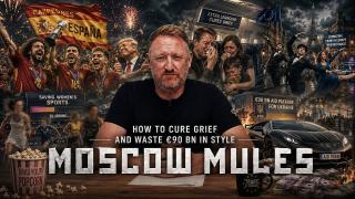 Moscow Mules | How to cure grief and waste €90 bn in style