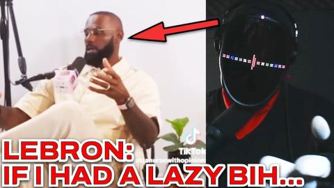 This Is What Men HAVE BEEN SAYING! Lebron James Says  No To Lazy Women!