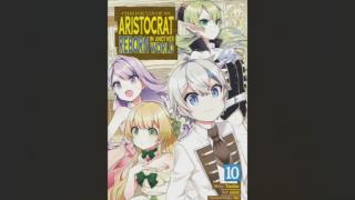 Chronicles Of An Aristocrat Reborn In Another World Volume 10 Review