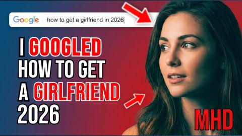 I Googled "How To Get a Girlfriend in 2026?" And This Happened