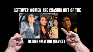 Leftover women are CRASHIN OUT of the daing/mating scene!!