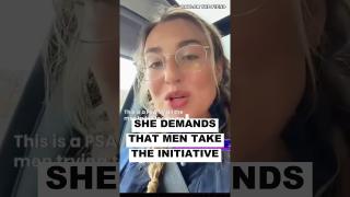 She Demands That Men Take The INITIATIVE