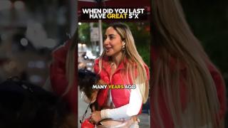 Girls Reveal The Last Time They Had Great S*x #dating #datingadvice #streetinterview #rizz