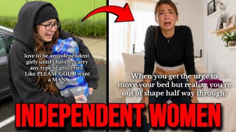 Strong And Independent Women Are LOSING IT Because Men Aren't Helping
