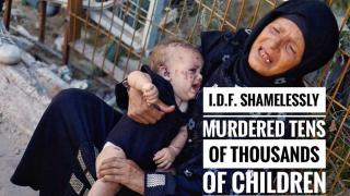 IDF - SHAMELESSLY MURDERED TEN OF THOUSANDS OF CHILDREN