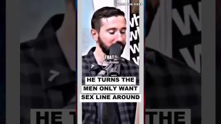 He Turns the Men Only Want Sex Line AROUND