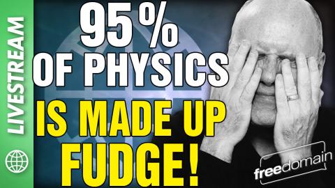 95% of Physics is Made Up FUDGE! X/Twitter Livestream