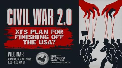 The Committee on the Present Danger: China Holds Webinar 'Xi’s Plan for Finishing Off the USA?'