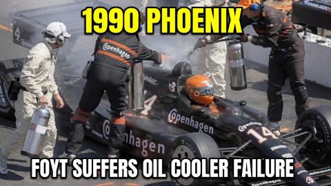 1990 CART Phoenix - Foyt oil cooler failure.
