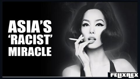 Asia’s Racist Miracle: The FORBIDDEN Truth