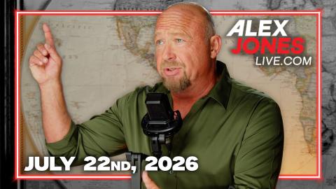 FULL ALEX JONES SHOW — 7/22/26