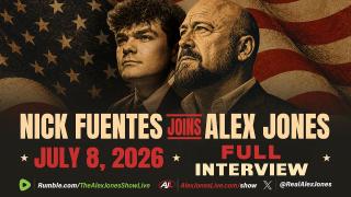 THIS IS THE FULL POWERFUL NICK FUENTES INTERVIEW WITH ALEX JONES — 7/8/26