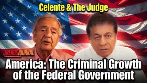America: The Criminal Growth of the Federal Government | Celente & The Judge