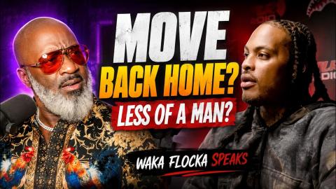 Woka Flokka Flame Says Move BACK HOME And Be Your Mothers Husband!