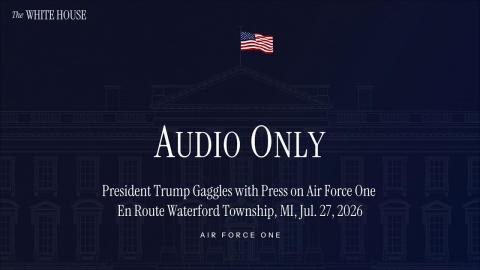 President Trump Gaggles with Press on Air Force One En Route Waterford Township, MI, Jul. 27, 2026