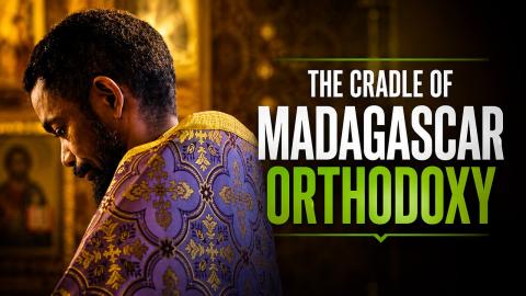 Africa Within | The Cradle of Madagascar Orthodoxy