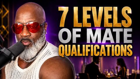7 Levels Of Mate QualifIcations All Men Should Use