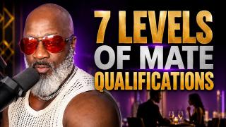 7 Levels Of Mate QualifIcations All Men Should Use
