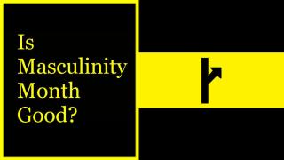 5 reasons why I support Masculinity Month.