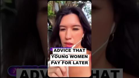 Advice That Young Women Pay For LATER
