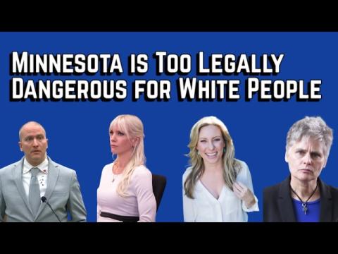 Minnesota is Too Legally Dangerous for White People
