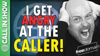 I GET ANGRY AT THE CALLER! CALL IN SHOW