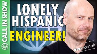 Lonely Hispanic Engineer! CALL IN SHOW