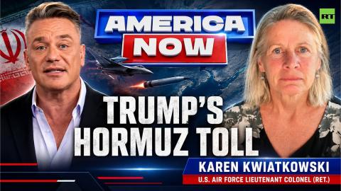 America Now | Trump says US will ‘take over’ Strait of Hormuz and impose 20% charge for passage